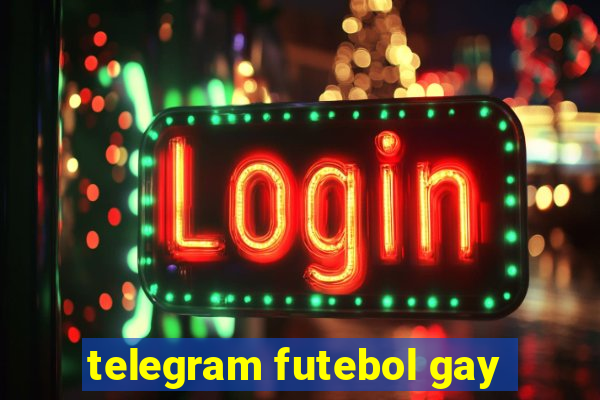 telegram futebol gay