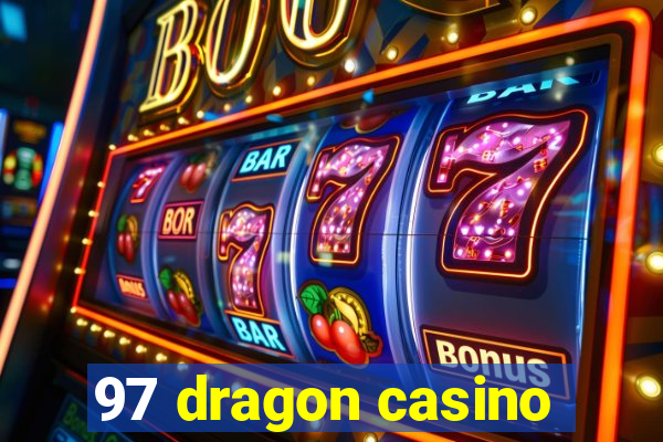 97 dragon casino