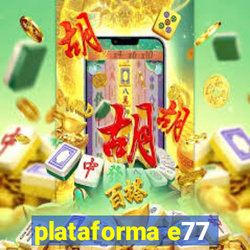 plataforma e77