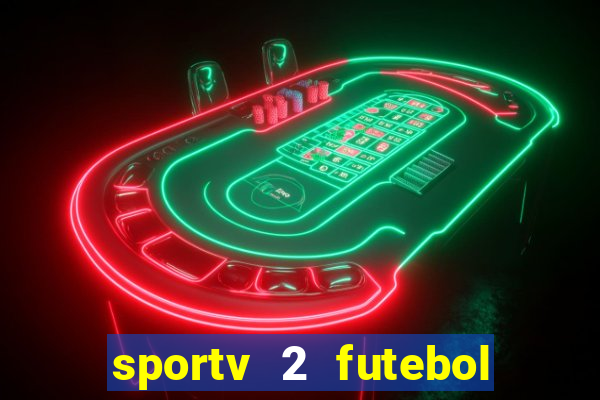 sportv 2 futebol play hd