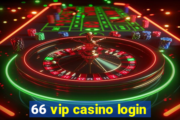 66 vip casino login