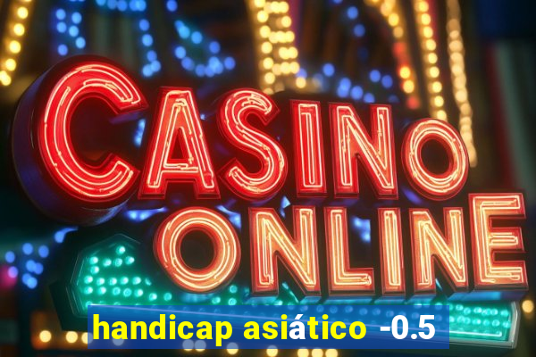 handicap asiático -0.5