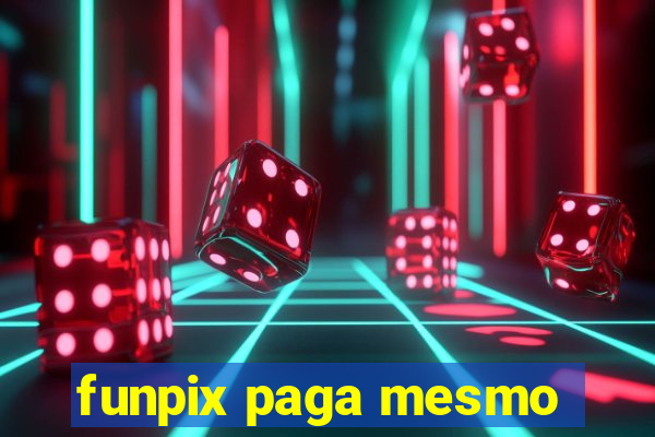 funpix paga mesmo