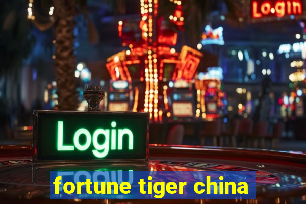 fortune tiger china