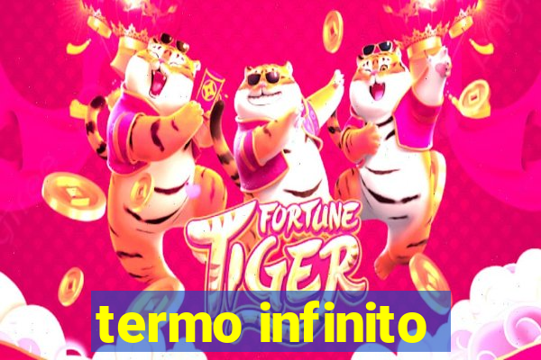 termo infinito