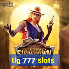 tig 777 slots