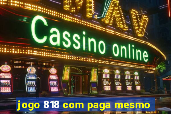 jogo 818 com paga mesmo