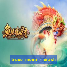 truco moon - crash & poker