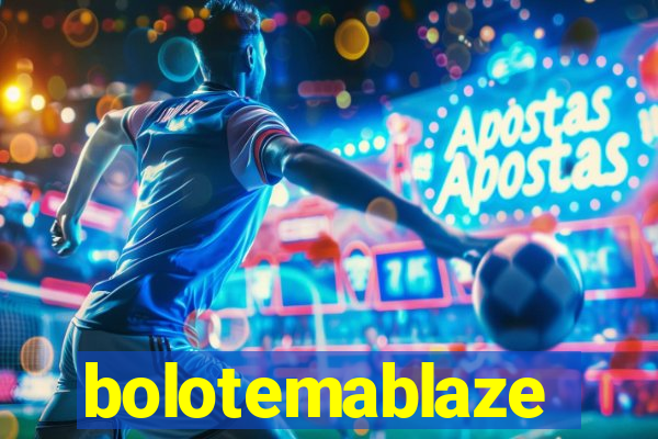 bolotemablaze