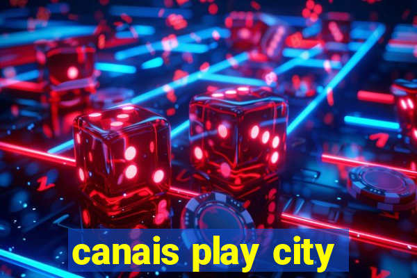 canais play city