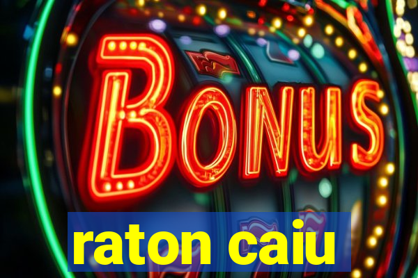 raton caiu