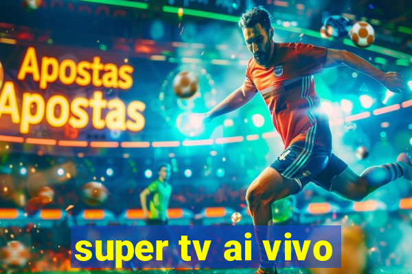 super tv ai vivo