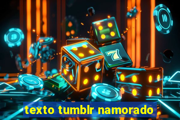 texto tumblr namorado