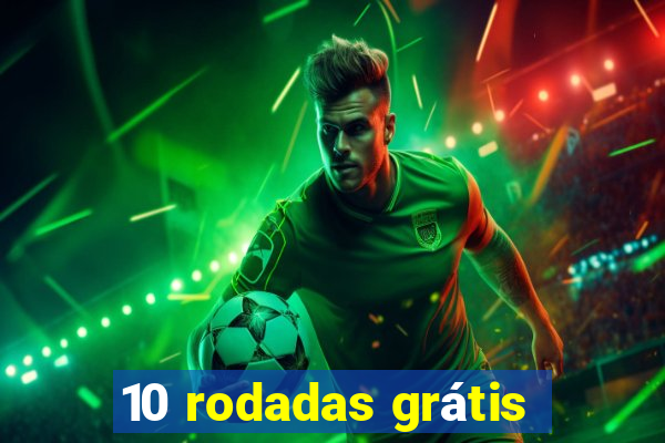 10 rodadas grátis