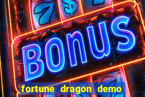 fortune dragon demo aposta de 500