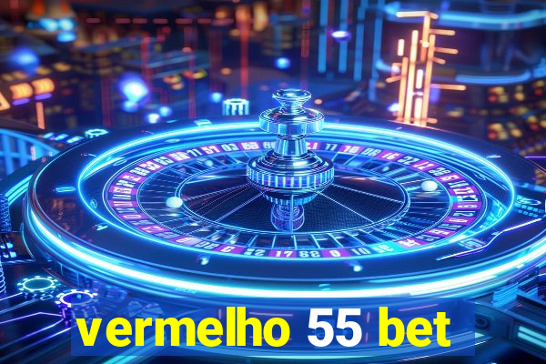 vermelho 55 bet