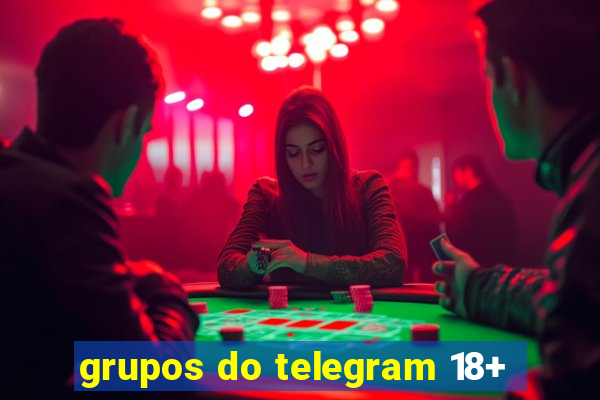 grupos do telegram 18+