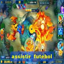 assistir futebol multi max