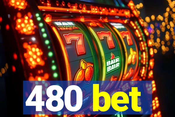 480 bet