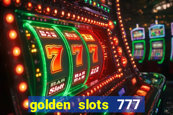 golden slots 777 paga mesmo