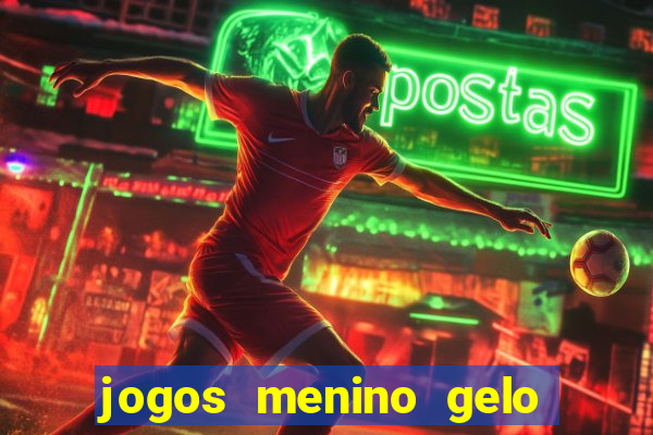 jogos menino gelo menina lava