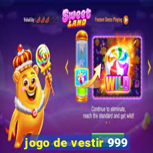 jogo de vestir 999