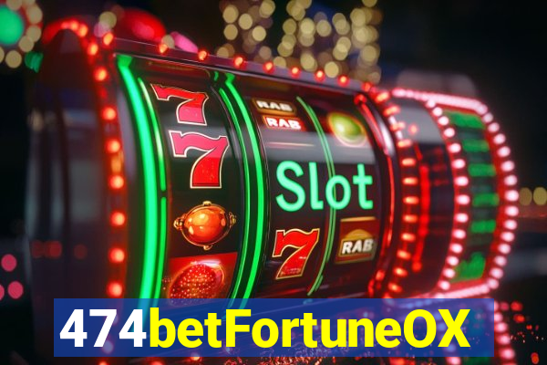 474betFortuneOX