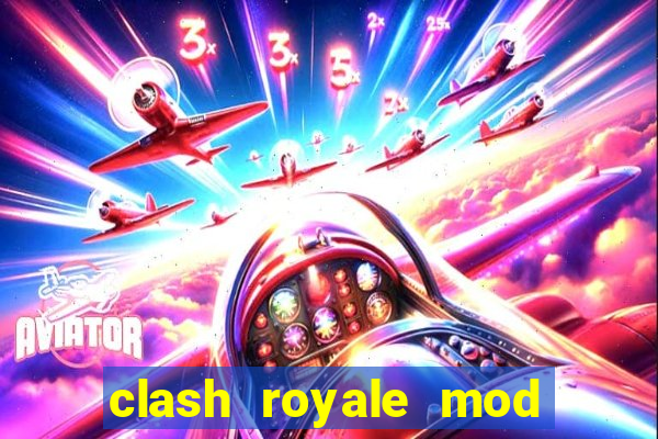 clash royale mod cartas modificadas download