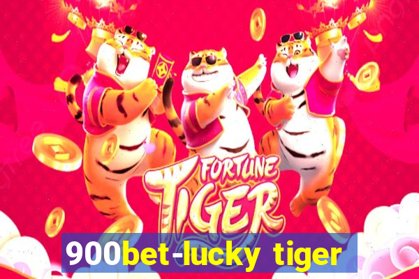 900bet-lucky tiger