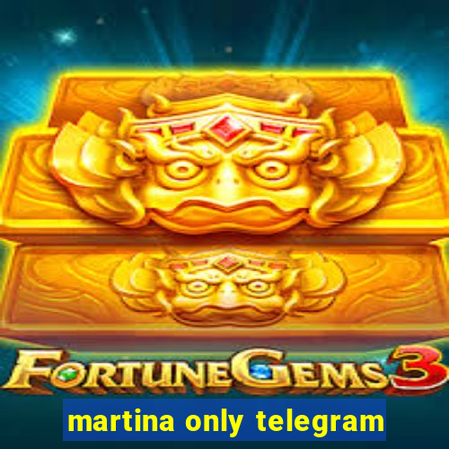 martina only telegram