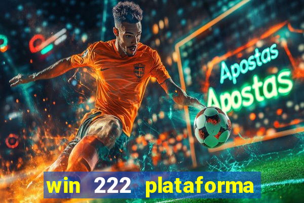 win 222 plataforma de jogos