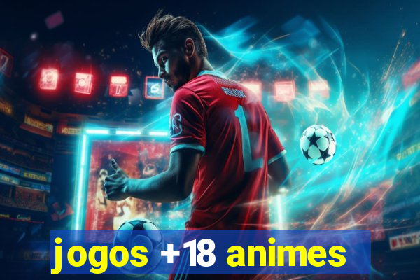 jogos +18 animes