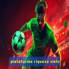 plataforma riqueza slots