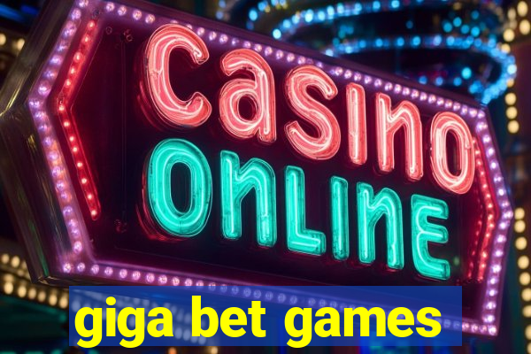 giga bet games