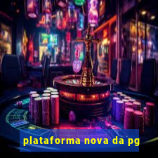 plataforma nova da pg