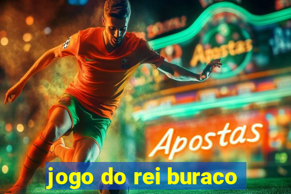 jogo do rei buraco