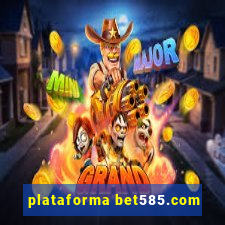 plataforma bet585.com