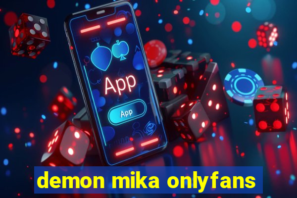 demon mika onlyfans