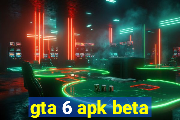 gta 6 apk beta