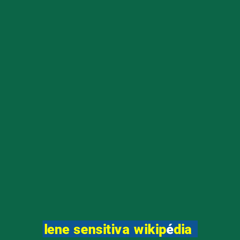 lene sensitiva wikipédia