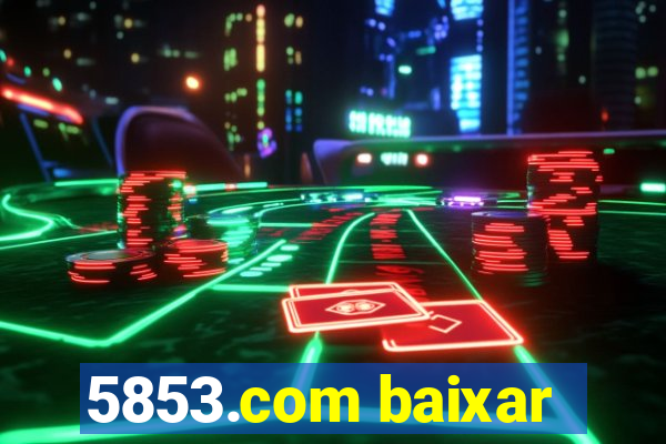 5853.com baixar