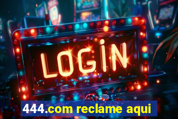 444.com reclame aqui