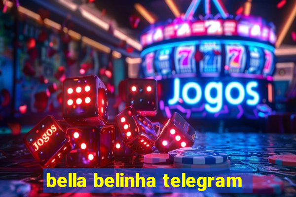 bella belinha telegram