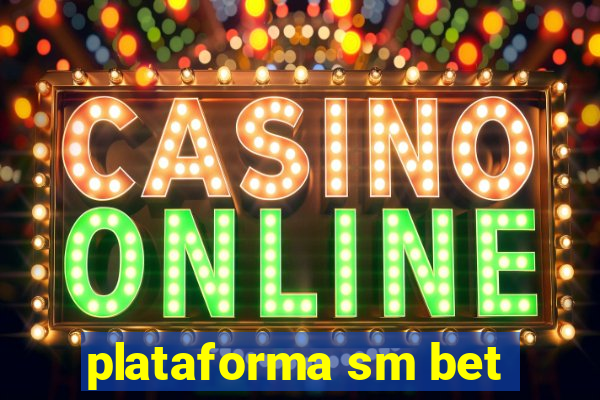 plataforma sm bet