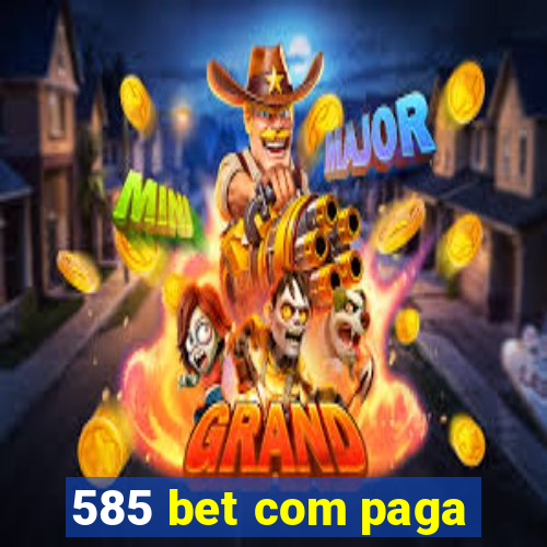 585 bet com paga