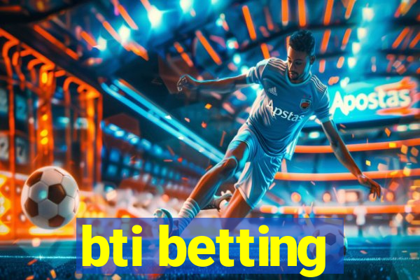 bti betting