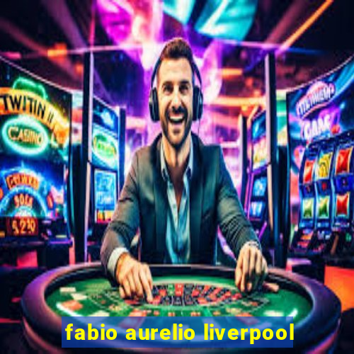 fabio aurelio liverpool