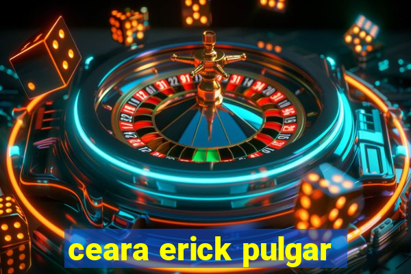 ceara erick pulgar