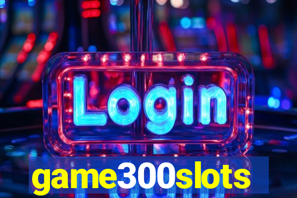 game300slots