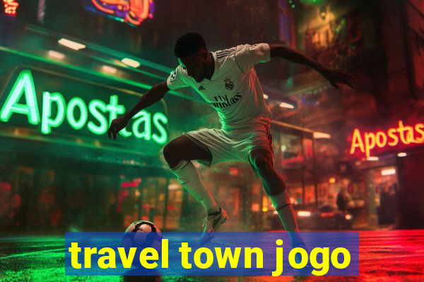 travel town jogo